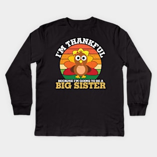 I am thankful becuase I am going to be a big sister Kids Long Sleeve T-Shirt